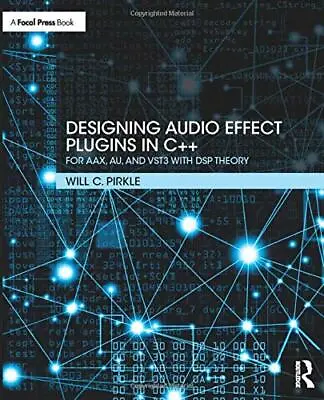 Designing Audio Effect Plugins In C++: For AAX AU And VST3 With DSP Theory By  • $78.33