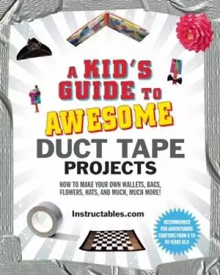A Kid's Guide To Awesome Duct Tape Projects: How To Make Your Own Wallets - GOOD • $4.16