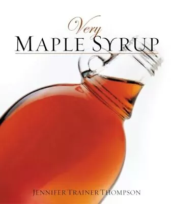 Very Maple Syrup: [A Cookbook] (Ver... Jennifer Traine • £7.99