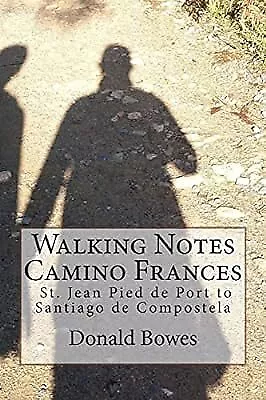 Walking Notes Camino Frances: Day To Day From St. Jean Pied De Port To Santiago  • £4