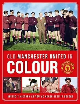 Old Manchester United In Colour By Manchester United • £16.67