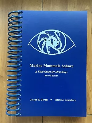 Marine Mammals Ashore A Field Guide For Strandings 2nd Ed. By Geraci & Lounsbury • $149.95