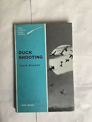 DUCK SHOOTING COLIN WILLOCK 1st EDITION 1962 FIELD SPORTS HANDBOOK • £7.99