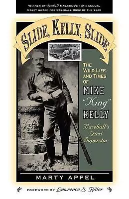 Slide Kelly Slide: The Wild Life And Times Of Mike King Kelly By Marty Appel ( • $31.78