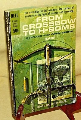 From Crossbow To H-bomb Bernard Fawn Brodie Dell Laurel Science Lc167 1st 1962* • $11.99