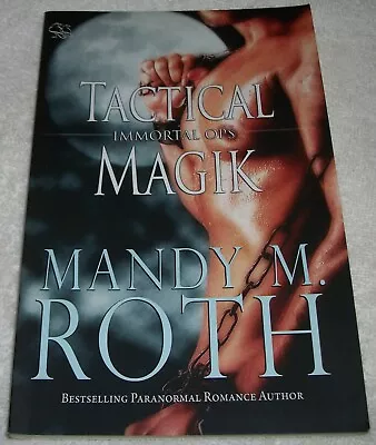 Tactical Magik By Mandy M. Roth (2014 Raven Books PB) Book 5 Immortal Ops • $9.99