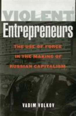 Violent Entrepreneurs: The Use Of Force In The Making Of Russian Cap - VG • $9.95