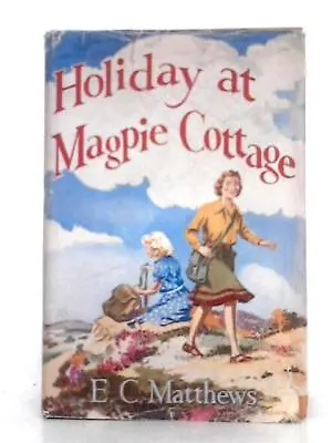 Holiday At Magpie Cottage (E.C. Matthews - 1953) (ID:61859) • $16.22