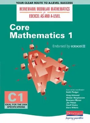 Core Mathematics 1 (Heinemann Modular Mathematics For Edexcel AS & A-level) By • £2.51