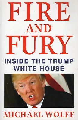Fire And Fury - Inside The Trump White House - Michael Wolff • $29.95