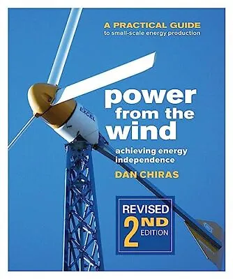 Power From The Wind - 2nd Edition: A Pr... Chiras Dan • £13.99