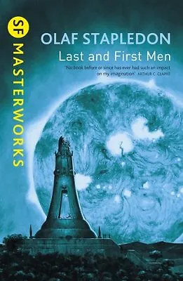 Last And First Men (S.F. MASTERWORKS) By Olaf Stapledon • £3.62