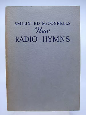 Smilin' Ed McConnell's New Radio Hymns (FIRST THUS) • $38.50