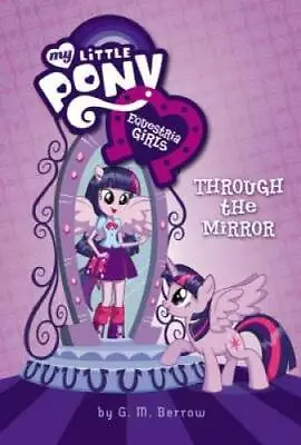 My Little Pony: Equestria Girls: Through The Mirror - Hardcover - GOOD • $3.98