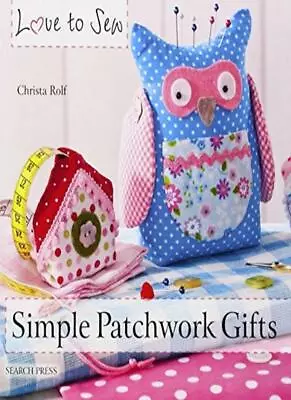 £2.02 • Buy Simple Patchwork Gifts (Love To Sew),Christa Rolf
