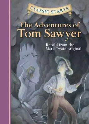 The Adventures Of Tom Sawyer; Classic Starts - Mark Twain 1402712162 Hardcover • $3.81
