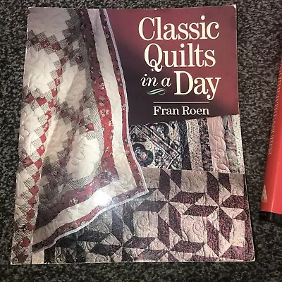 Classic Quilts In A Day Fran Roen Used; Good Book • £8