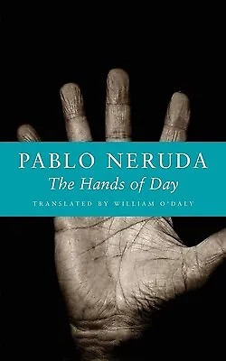 The Hands Of Day By Neruda Pablo • $6.11