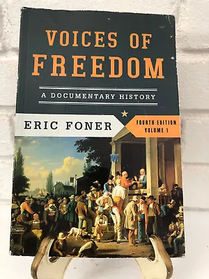 Voices Of Freedom 4th Ed Vol. 1 By Eric Foner (2014 Trade Paperback) • $9