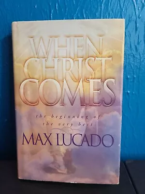 When Christ Comes (Max Lucado 1999 Hardcover) ^ • $4.10