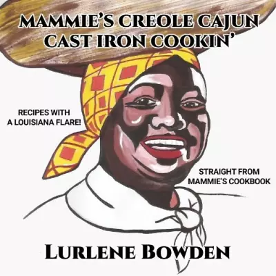 Lurlene Bowden Mammie's Creole Cajun Cast Iron Cookin' (Paperback) • $19.80