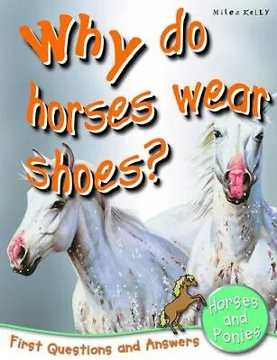 Why Do Horses Wear Shoes?: First Qu... Anne Claybourne • £3