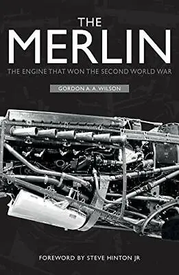 The Merlin: The Engine That Won The Second World War By Wilson Gordon A. A. NE • £9.78