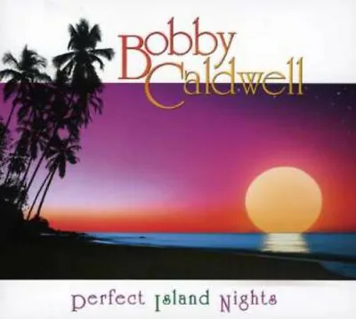 BOBBY CALDWELL - Perfect Island Nights - CD - **NEAR-Mint Condition** -6XB • $19.99