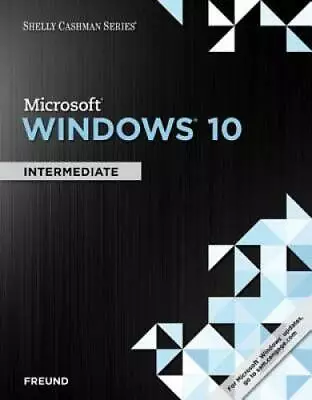 $7.28 • Buy Shelly Cashman Series Microsoft Windows 10: Intermediate - Paperback - GOOD