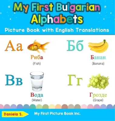 Daniela S My First Bulgarian Alphabets Picture Book With English Tran (Hardback) • £16.03