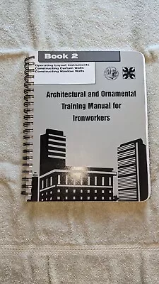 ARCHITECTURAL AND ORNAMENTAL TRAINING MANUAL FOR IRONWORKERS - Book 2 • $20