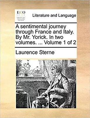 A Sentimental Journey Through France And Italy. By Mr. Yorick. In Two Volumes... • $17.91