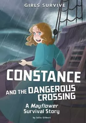 Constance And The Dangerous Crossing: A Mayflower Survival Story [Girls Survive] • $6