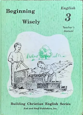 $8 • Buy Rod & Staff English Grade 3 Teacher Manual: Beginning Wisely: Building Christian