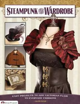 Steampunk Your Wardrobe: Easy Projects To Add Victorian Flair To Everyday - GOOD • $5.18