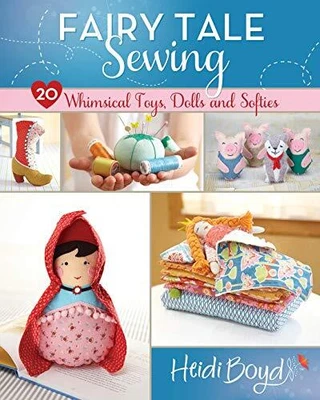 £2.02 • Buy Fairy Tale Sewing: 20 Whimsical Toys, Dolls And Softies By Boyd, Heidi Book The