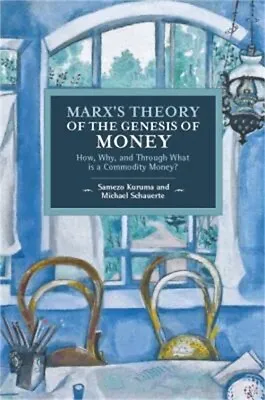 Marx's Theory Of The Genesis Of Money: How Why And Through What Is A Commodity • $38.87