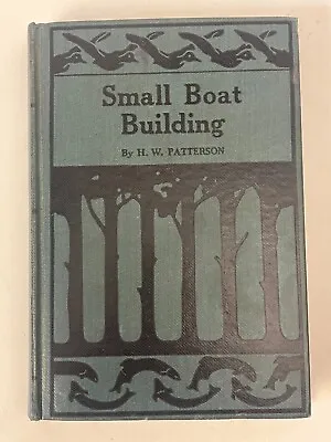 Antique Vintage Small Boat Building Book H. W. Patterson Macmillan NY 1931 Wood • $53.23