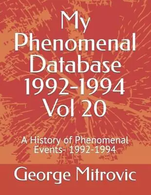 My Phenomenal Database 1992-1994 Vol 20: A History Of Phenomenal Events- 1992-19 • $27.02