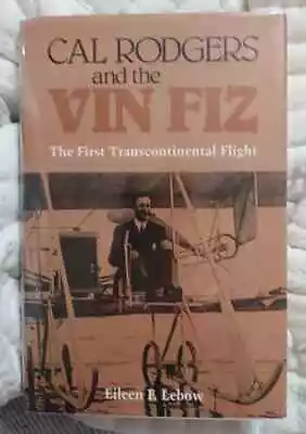 Cal Rogers And The Vin Fiz - Hardcover Lebow Eileen F. • $7.07