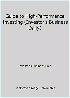 Guide To High-Performance Investing (Investor's Business Daily) • $4.25