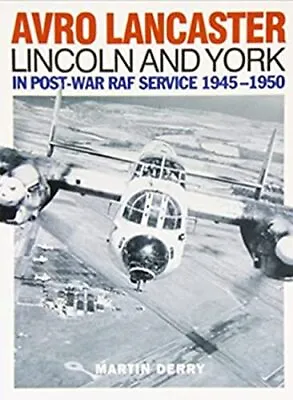 Avro Lancaster Lincoln And York: In P... Derry Martin • £12.99