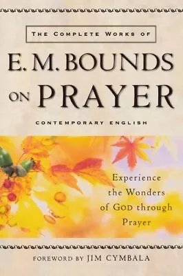 Complete Works Of E. M. Bounds On Prayer The • $6.33