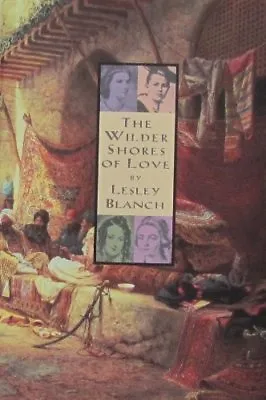 Wilder Shores Of Love (Abacus Books)Lesley Blanch • £2.35