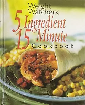 Weight Watchers 5 Ingredient 15 Minute Cookbook - Hardcover - GOOD • $3.97
