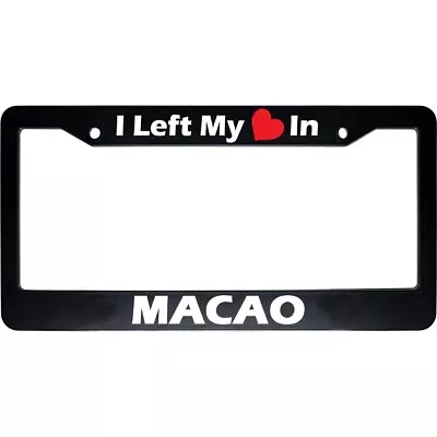 I Left My Heart In MACAO Black Car Auto License Plate Frame US NEW • $10.95