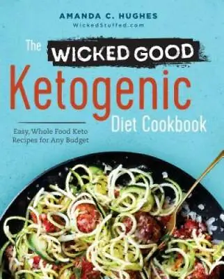 The Wicked Good Ketogenic Diet Cookbook: Easy Whole Food Keto Recipes Fo - GOOD • $4.57