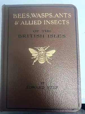 Bees Wasps Ants & Allied Insects 1932 Book By Edward Step - CG F22 • £8.99