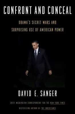 Confront And Conceal: Obama's Secret Wars- David E Sanger 0307718026 Hardcover • $3.96