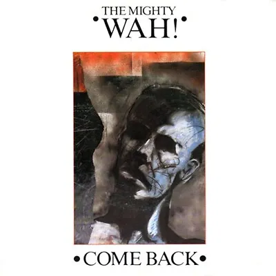 The Mighty Wah!* - Come Back (7  Single Pap) • £8.49